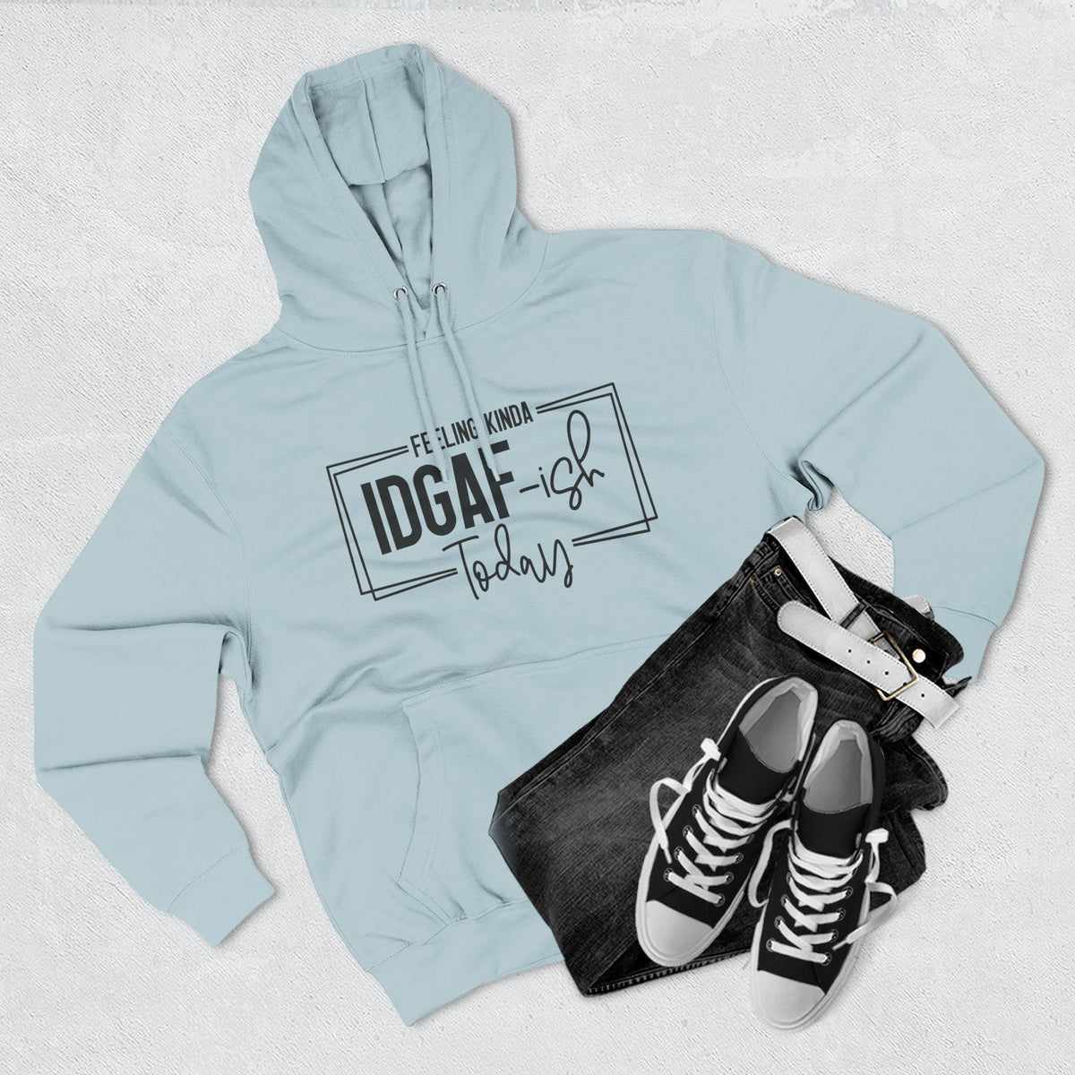IDGAF-ish Today Hoodie | Graphic Text Casual Pullover