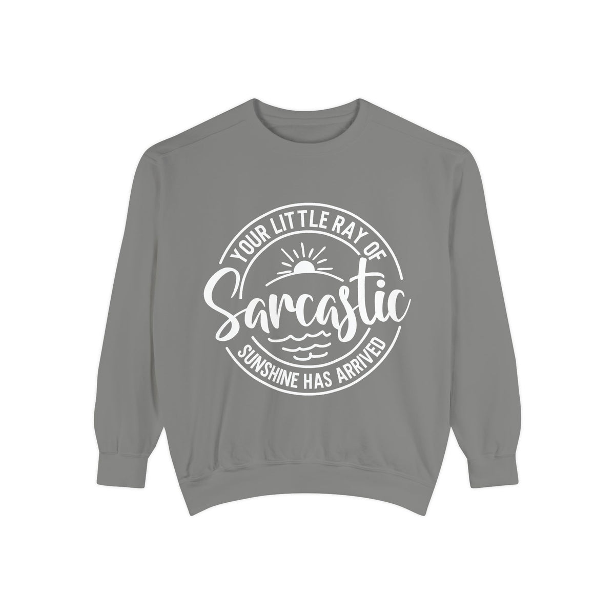 Your Little Ray of Sarcastic Sunshine Sweatshirt | Sarcastic Quote Crewneck