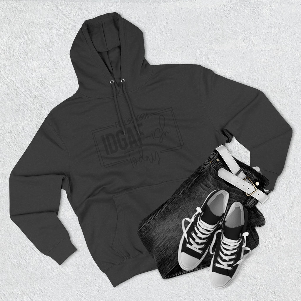 IDGAF-ish Today Hoodie | Graphic Text Casual Pullover