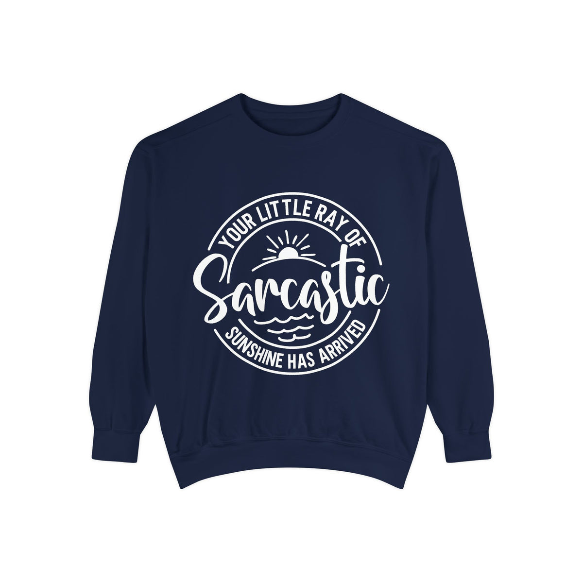 Your Little Ray of Sarcastic Sunshine Sweatshirt | Sarcastic Quote Crewneck