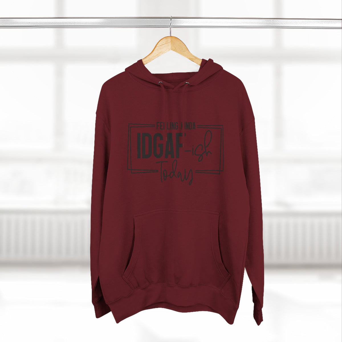 IDGAF-ish Today Hoodie | Graphic Text Casual Pullover
