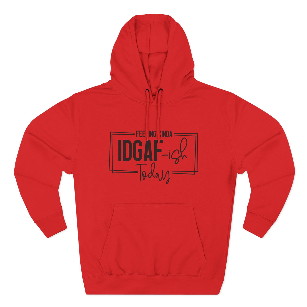 IDGAF-ish Today Hoodie | Graphic Text Casual Pullover